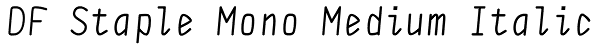 DF Staple Mono Medium Italic Font
