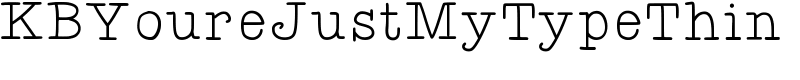 KBYoureJustMyTypeThin Font