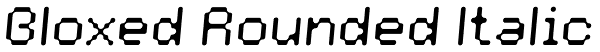 Bloxed Rounded Italic Font