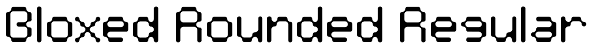 Bloxed Rounded Regular Font