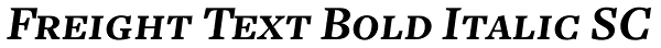 Freight Text Bold Italic SC Font