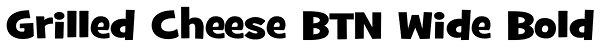 Grilled Cheese BTN Wide Bold Font