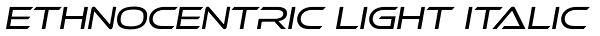 Ethnocentric Light Italic Font