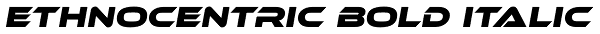 Ethnocentric Bold Italic Font