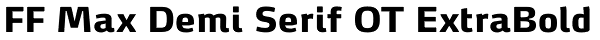 FF Max Demi Serif OT ExtraBold Font