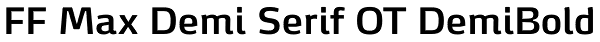 FF Max Demi Serif OT DemiBold Font