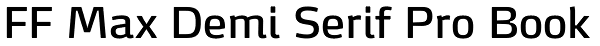 FF Max Demi Serif Pro Book Font