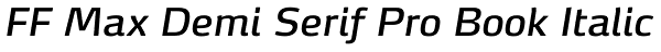 FF Max Demi Serif Pro Book Italic Font