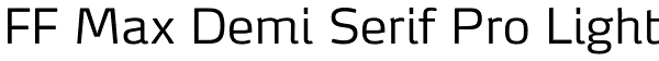FF Max Demi Serif Pro Light Font