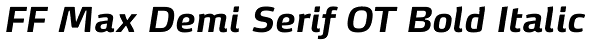 FF Max Demi Serif OT Bold Italic Font