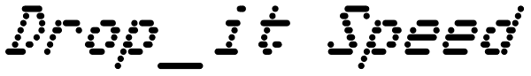 Drop_it Speed Font