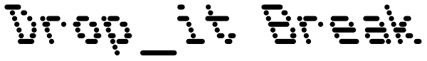 Drop_it Break Font
