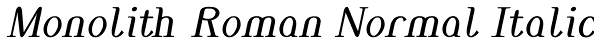 Monolith Roman Normal Italic Font