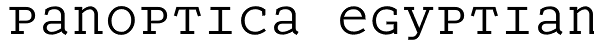 Panoptica Egyptian Font
