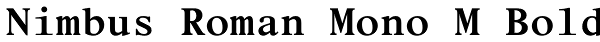 Nimbus Roman Mono M Bold Font