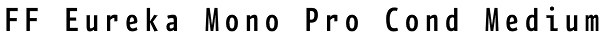 FF Eureka Mono Pro Cond Medium Font