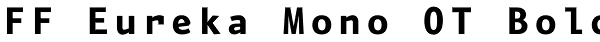 FF Eureka Mono OT Bold Font