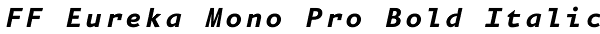 FF Eureka Mono Pro Bold Italic Font