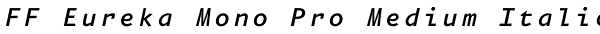 FF Eureka Mono Pro Medium Italic Font