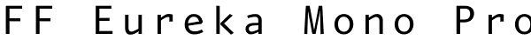 FF Eureka Mono Pro Font