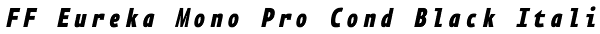 FF Eureka Mono Pro Cond Black Italic Font