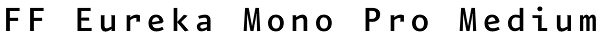 FF Eureka Mono Pro Medium Font