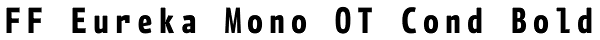 FF Eureka Mono OT Cond Bold Font