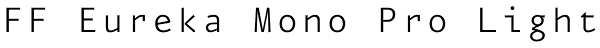 FF Eureka Mono Pro Light Font