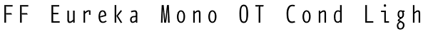FF Eureka Mono OT Cond Light Font