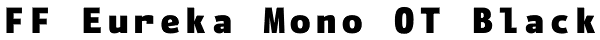 FF Eureka Mono OT Black Font