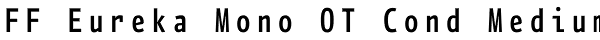FF Eureka Mono OT Cond Medium Font