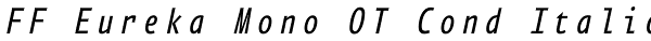 FF Eureka Mono OT Cond Italic Font