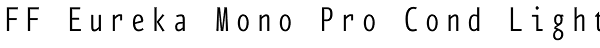 FF Eureka Mono Pro Cond Light Font