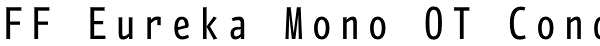 FF Eureka Mono OT Cond Font