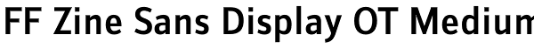 FF Zine Sans Display OT Medium Font