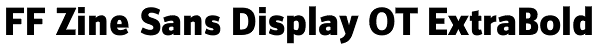 FF Zine Sans Display OT ExtraBold Font