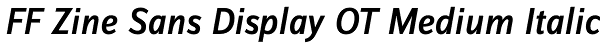 FF Zine Sans Display OT Medium Italic Font
