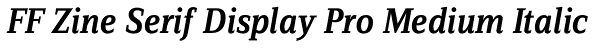 FF Zine Serif Display Pro Medium Italic Font