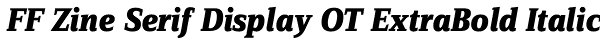 FF Zine Serif Display OT ExtraBold Italic Font