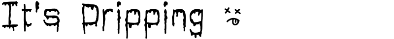 It's Dripping ~ Font