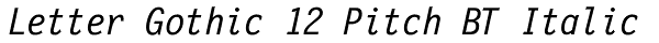 Letter Gothic 12 Pitch BT Italic Font