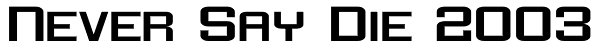 Never Say Die 2003 Font