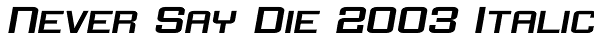 Never Say Die 2003 Italic Font