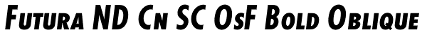 Futura ND Cn SC OsF Bold Oblique Font