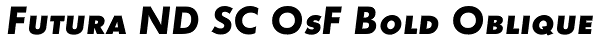 Futura ND SC OsF Bold Oblique Font