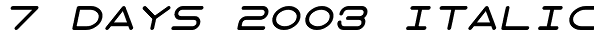 7 Days 2003 Italic Font