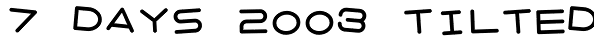 7 Days 2003 Tilted Font