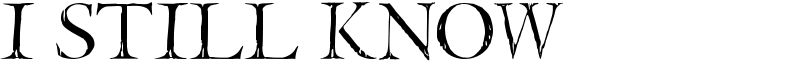 I Still Know Font