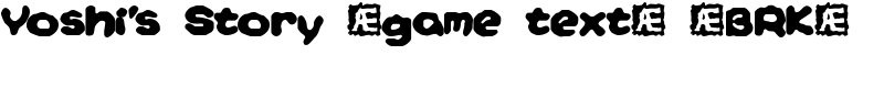 Yoshi's Story (game text) (BRK) Font