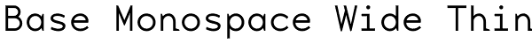 Base Monospace Wide Thin Font